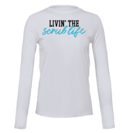 Livin the Scrub Life T-Shirt